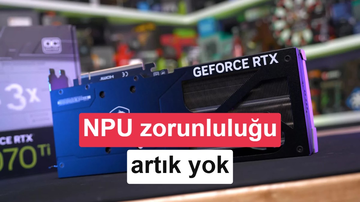 Windows 11'de yerel yapay zeka için NPU zorunluluğu esniyor