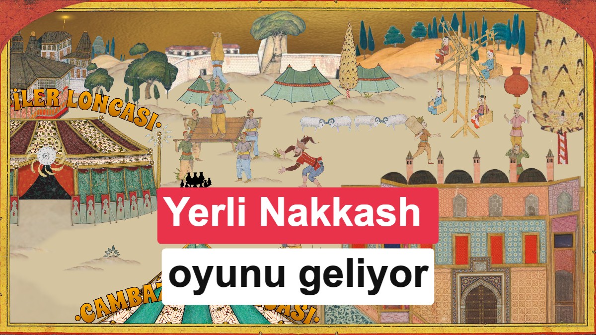 Yerli oyun Nakkash: A Miniature Adventure duyuruldu